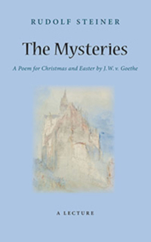 Paperback The Mysteries: A Poem for Christmas and Easter by W. J. V. Goethe (Cw 98) Book