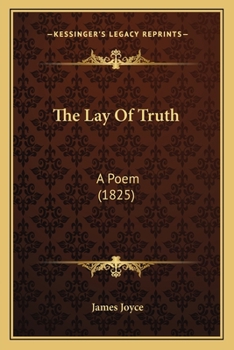Paperback The Lay Of Truth: A Poem (1825) Book