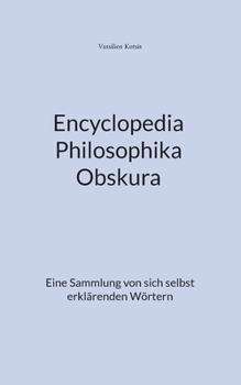 Paperback Encyclopedia Philosophika Obskura: Eine Sammlung von sich selbst erklärenden Wörtern [German] Book