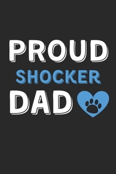 Proud Shocker Dad: Lined Journal, 120 Pages, 6 x 9, Shocker Dog Dad Gift Idea, Black Matte Finish (Proud Shocker Dad Journal)
