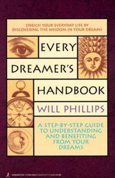 Paperback Every Dreamer's Handbook: A Step-By-Step Guide to Understanding and Benefiting from Your Dreams Book