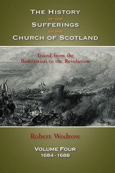 Hardcover The History of the Sufferings of the Church of Scotland: Volume 4 Book