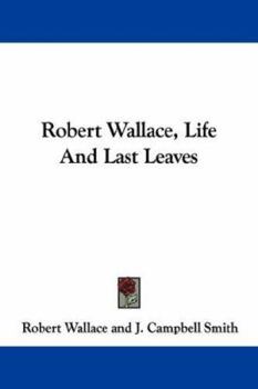 Paperback Robert Wallace, Life And Last Leaves Book