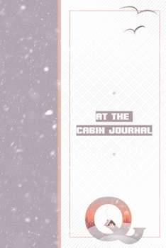 At The Cabin Journal Q: Vacation Log - Guest Memories Notebook - Keepsake Cabin Adventures Journal to Write In