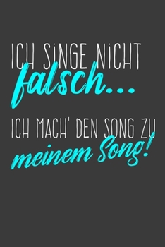 Paperback Ich singe nicht falsch Ich mach' den Song zu meinem Song: Jahres-Kalender f?r das Jahr 2020 im DinA-5 Format f?r Musikerinnen und Musiker Musik Termin [German] Book