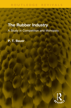 The Rubber Industry: A Study in Competition and Monopoly