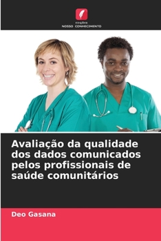 Paperback Avaliação da qualidade dos dados comunicados pelos profissionais de saúde comunitários [Portuguese] Book