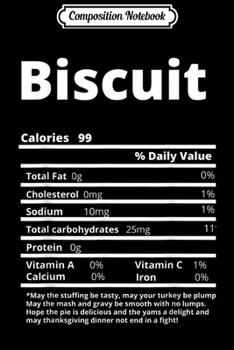 Composition Notebook: Biscuit Nutrition Facts Matching Thanksgiving Costume Gift  Journal/Notebook Blank Lined Ruled 6x9 100 Pages