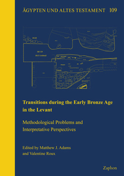 Hardcover Transitions During the Early Bronze Age in the Levant: Methodological Problems and Interpretative Perspectives Book