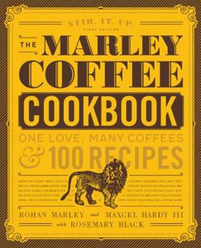 Hardcover The Marley Coffee Cookbook: One Love, Many Coffees, and 100 Recipes Book