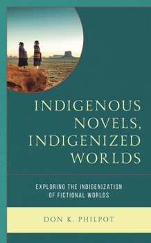 Indigenous Novels, Indigenized Worlds: Exploring the Indigenization of Fictional Worlds