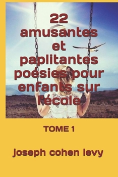 Paperback 22 amusantes et paplitantes po?sies pour enfants sur l'?cole: Tome 1 [French] Book