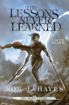 The Lessons Never Learned - Book #2 of the War Eternal