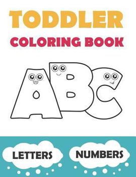 Paperback Toddler Coloring Book ABC: Baby Activity Book for Kids Age 1-3. Easy Coloring Pages with Thick Lines. Letters and Numbers. Book