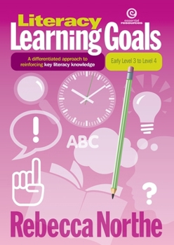 Literacy Learning Goals Early Level 3 to Level 4: A differentiated approach to reinforcing key literacy knowledge