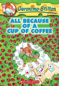 All Because of a Cup of Coffee - Book  of the Geronimo Stilton