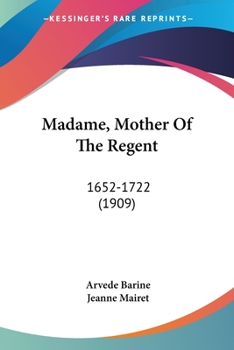 Paperback Madame, Mother Of The Regent: 1652-1722 (1909) Book