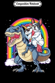 Composition Notebook: French Bulldog Unicorn Dinosaur T rex Girls Rainbow Journal/Notebook Blank Lined Ruled 6x9 100 Pages