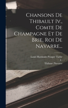 Hardcover Chansons De Thibault Iv., Comte De Champagne Et De Brie, Roi De Navarre... [French] Book