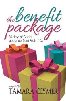 Paperback The Benefit Package: 30 Days of God's Goodness from Psalm 103 Book