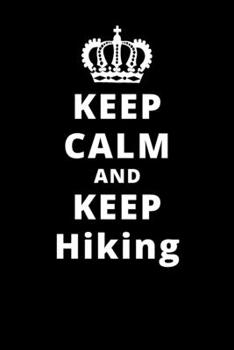 Keep Calm And Keep Hiking: 6x9 120 Pages Journal