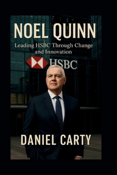 NOEL QUINN: Leading HSBC Through Change and Innovation