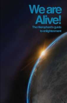 Paperback We are alive!: The Hierophant's guide to enlightenment Book