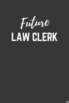 Paperback Future Law Clerk Notebook: Lined Journal (Gift for Aspiring Law Clerk), 120 Pages, 6 x 9, Matte Finish Book