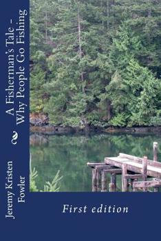 Paperback A Fisherman's Tale - Why People Go Fishing Book