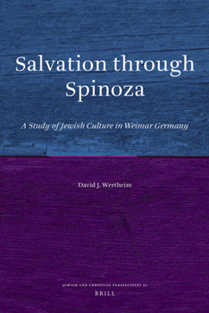 Salvation Through Spinoza: A Study of Jewish Culture in Weimar Germany