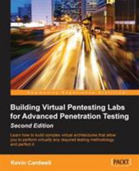 Paperback Building Virtual Pentesting Labs for Advanced Penetration Testing, Second Edition Book