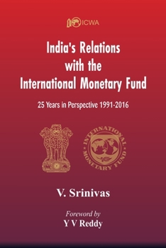 Paperback India's Relations With The International Monetary Fund (IMF): 25 Years In Perspective 1991-2016 Book