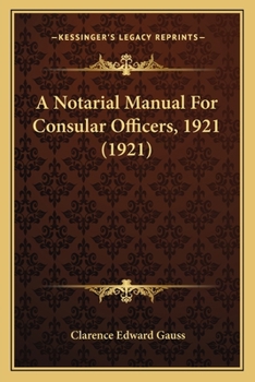 Paperback A Notarial Manual For Consular Officers, 1921 (1921) Book