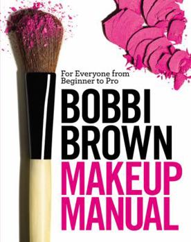 Hardcover Bobbi Brown Makeup Manual: For Everyone from Beginner to Pro Book