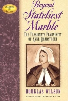 Hardcover Beyond Stateliest Marble: The Passionate Femininity of Anne Bradstreet Book