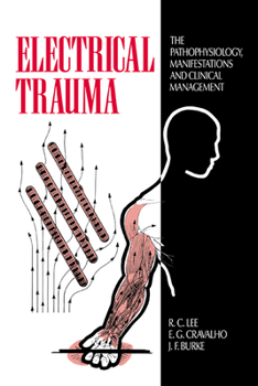 Electrical Trauma: The Pathophysiology, Manifestations and Clinical Management