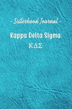 Paperback Sisterhood Journal Kappa Delta Sigma: Gift Planner for Greek Sororities, Sorority Sisters and Alumni Book