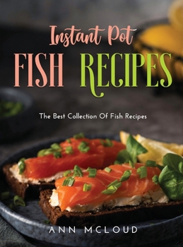 Hardcover Instant Pot Fish Recipes: The Best Collection Of Fish Recipes Book