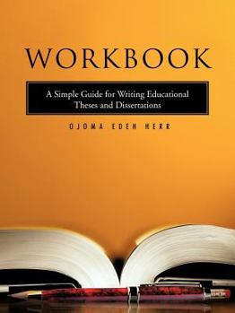 Paperback Workbook: A Simple Guide for Writing Educational Theses and Dissertations Book