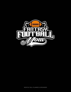 Paperback Fantasy Football Mom: Monthly Bill Planner & Organizer Book