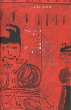 Hardcover Negotiating Daily Life in Traditional China: How Ordinary People Used Contracts, 600-1400 Book