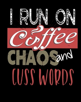 I Run On Coffee Chaos and Cuss Words: I Run On Coffee, Chaos, and Cuss Words Funny Caffeine 2020-2021 Weekly Planner & Gratitude Journal (110 Pages, ... Moments of Thankfulness & To Do Lists