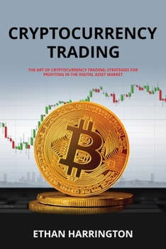 Paperback Cryptocurrency Trading: Strategies for Profiting in the Digital Asset Market Book