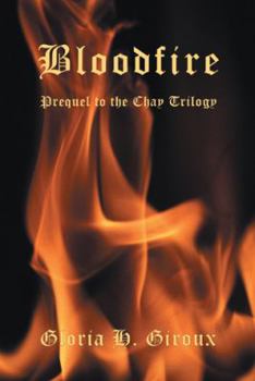 Hardcover Bloodfire: Prequel to the Chay Trilogy Book