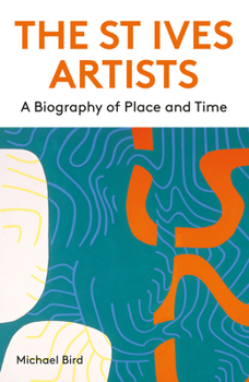 Paperback The St Ives Artists: New Edition: A Biography of Place and Time Book