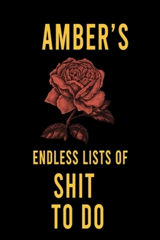 Paperback Amber's Endless Lists of Shit to do: Lined Writing Notebook Journal with Personalized Name Quote, 120 Pages, (6x9), Simple Freen Flower With Black Tex Book