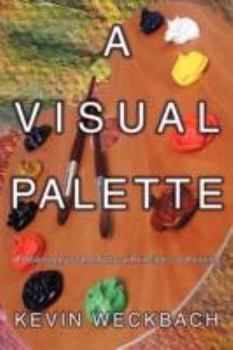 Paperback A Visual Palette: A Philosophy of the Natural Principles of Painting Book