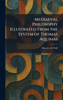 Hardcover Mediaeval Philosophy Illustrated From the System of Thomas Aquinas Book