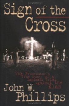 Hardcover Sign of the Cross: The Prosecutor's True Story of a Landmark Trial Against the Klan Book