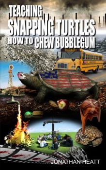 Paperback Teaching Snapping Turtles How To Chew Bubblegum Book